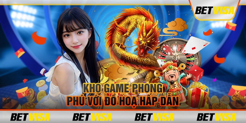 Kho game phong phú với đồ hoạ hấp dẫn