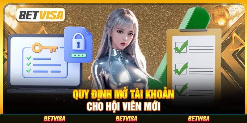 Quy định mở tài khoản cho hội viên mới
